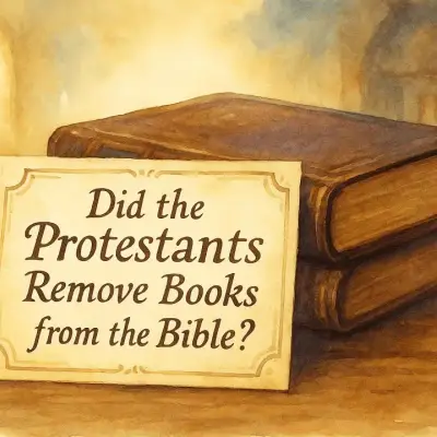 Did Protestants Remove Books from the Bible?
